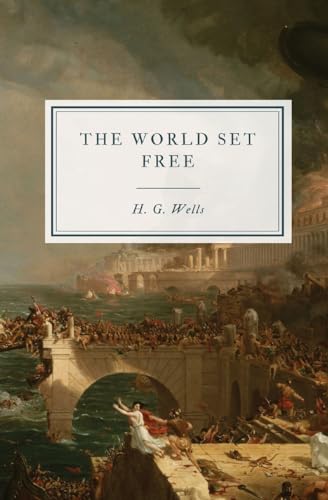 The World Set Free: A Story of Mankind von Hawthorne Classics